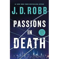 Passions in Death: An Eve Dallas Novel